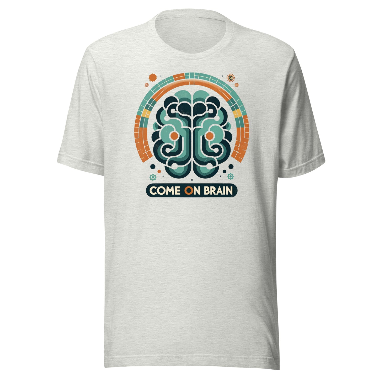 Come on Brain Unisex t-shirt