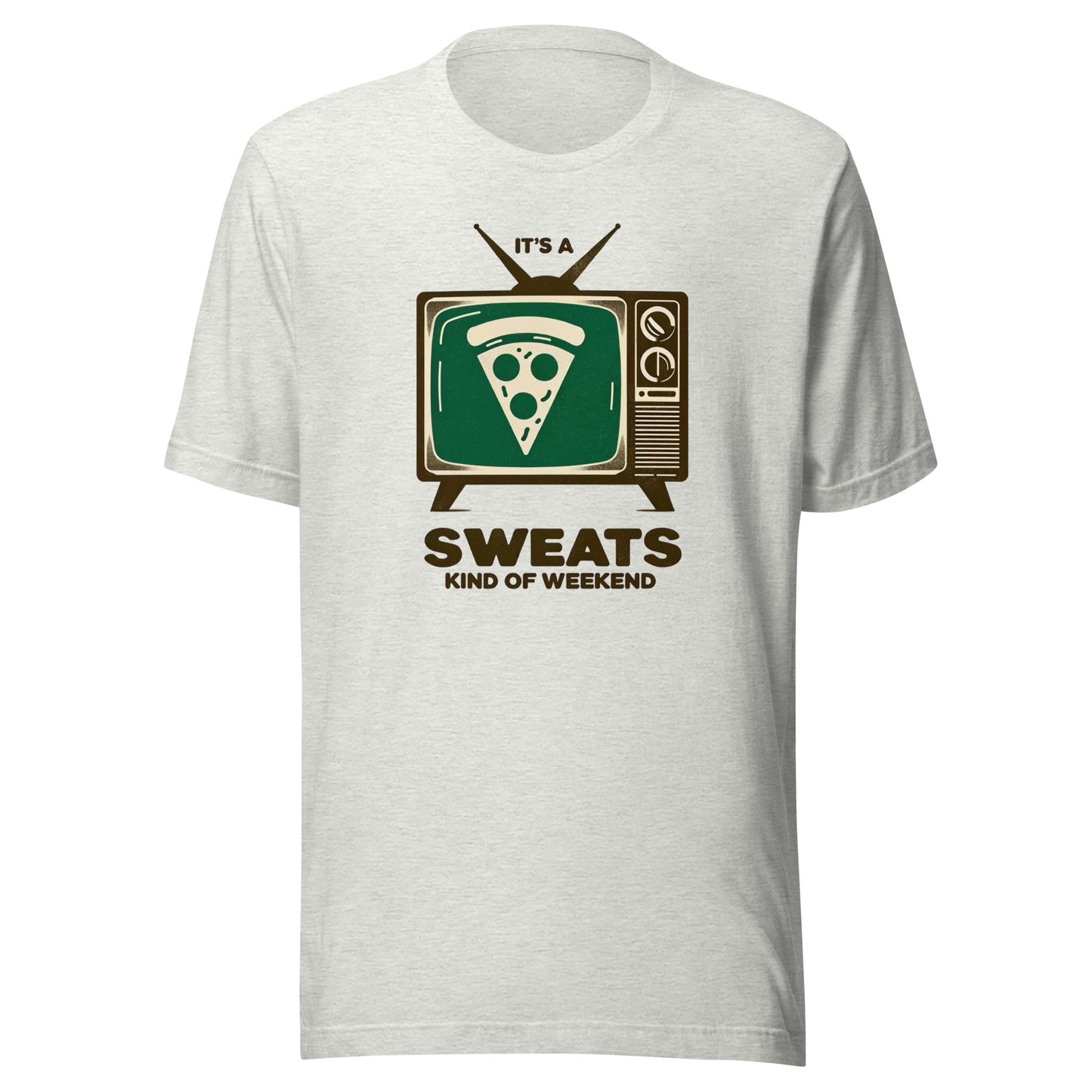 It’s a Pizza Sweats Kind of Weekend Unisex t-shirt
