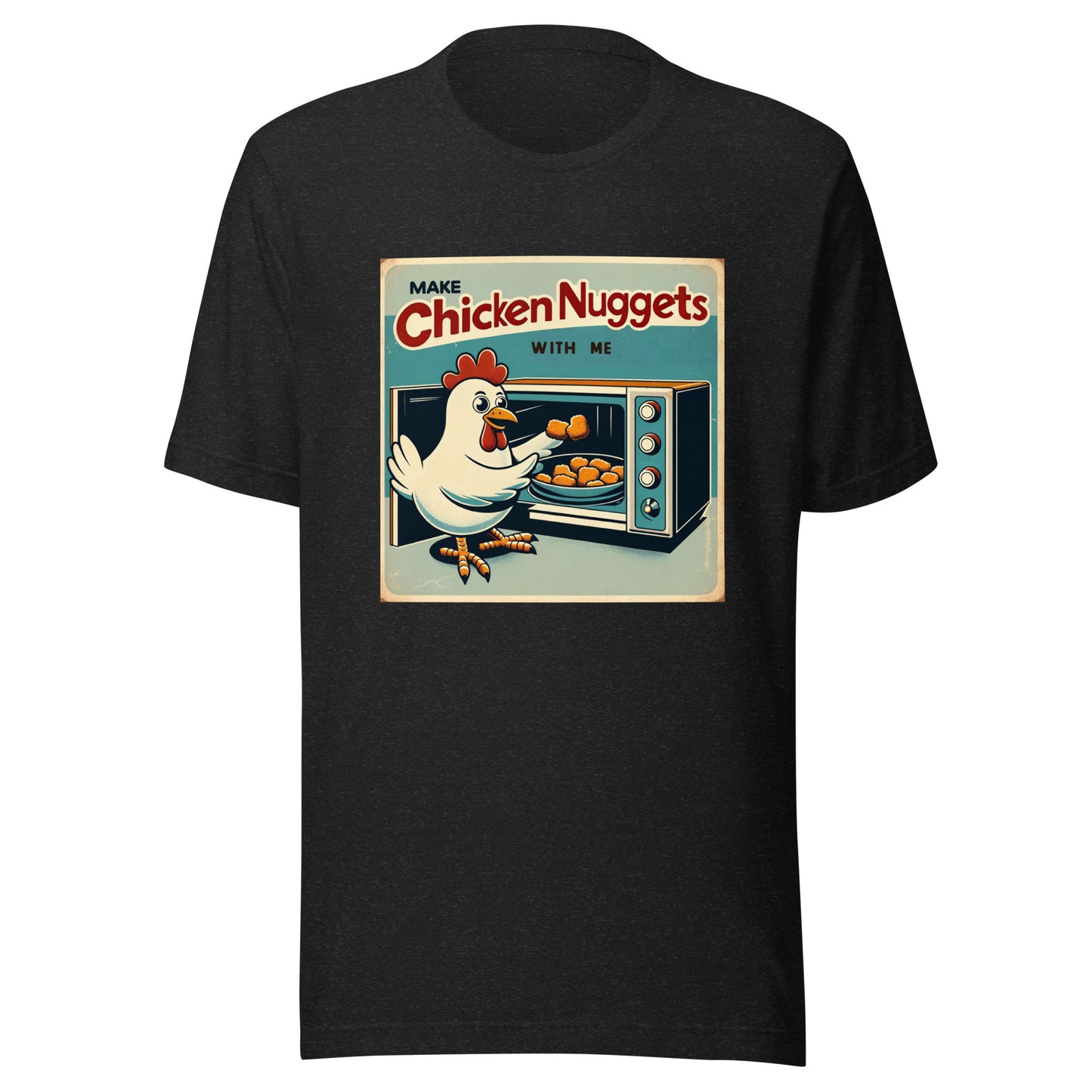 Make Chicken Nuggets with Me Kitchen Fun Unisex t-shirt