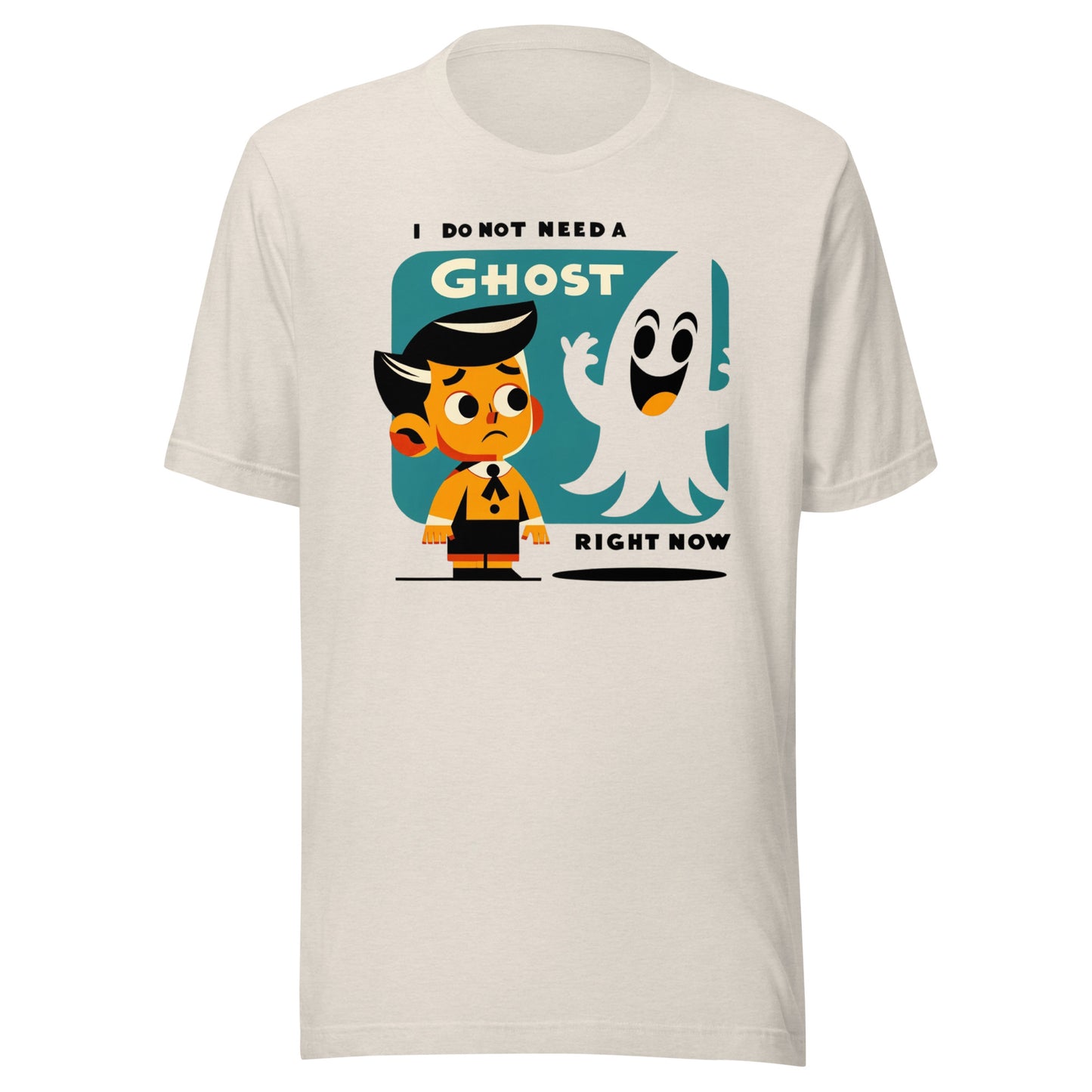 I Do Not Need a Ghost Right Now Halloween Unisex t-shirt