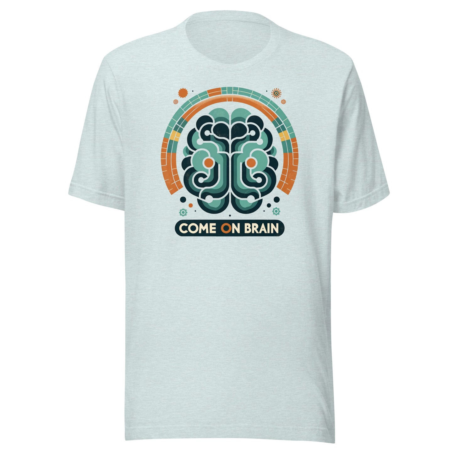 Come on Brain Unisex t-shirt