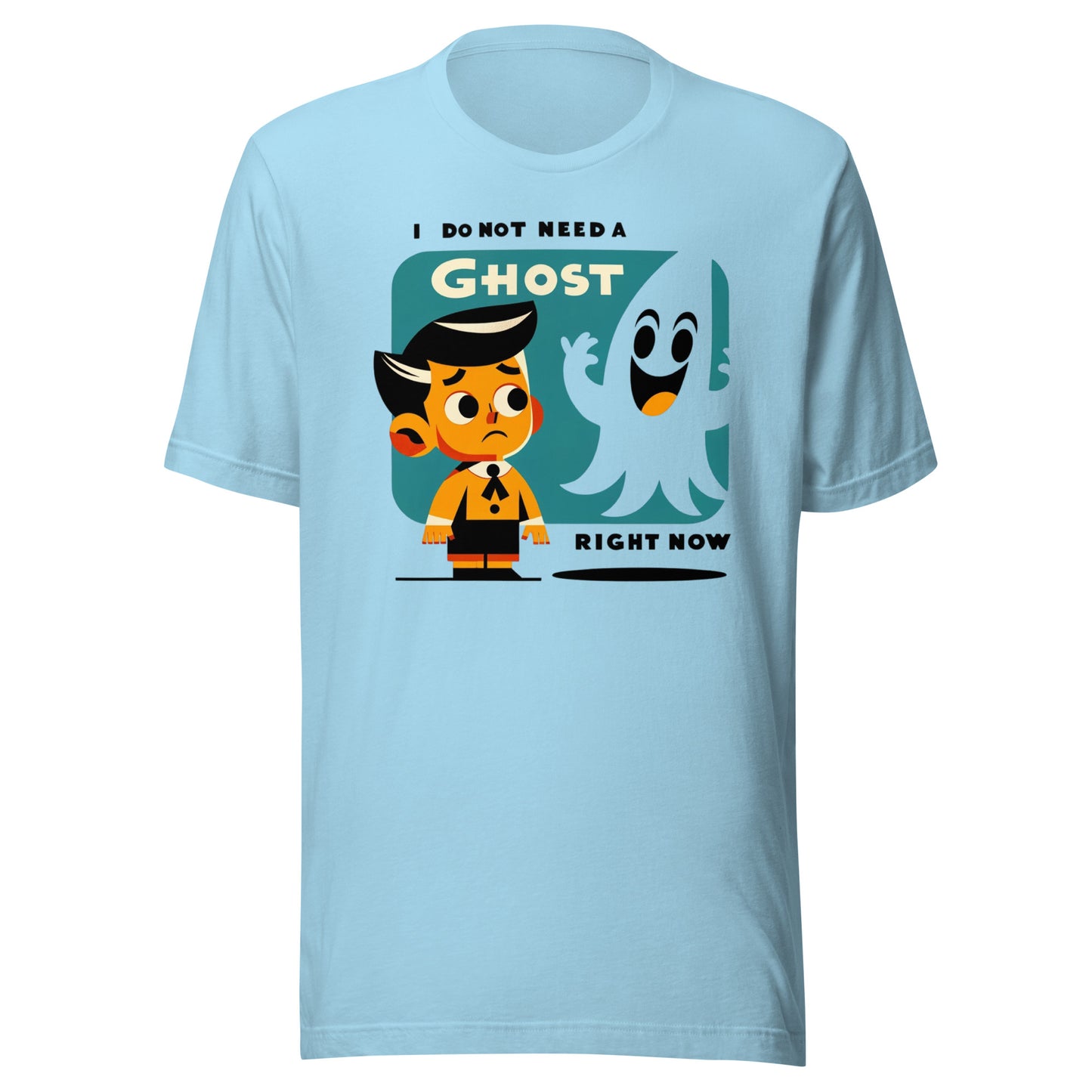 I Do Not Need a Ghost Right Now Halloween Unisex t-shirt