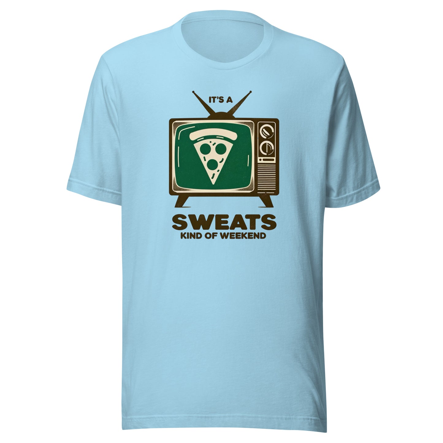 It’s a Pizza Sweats Kind of Weekend Unisex t-shirt