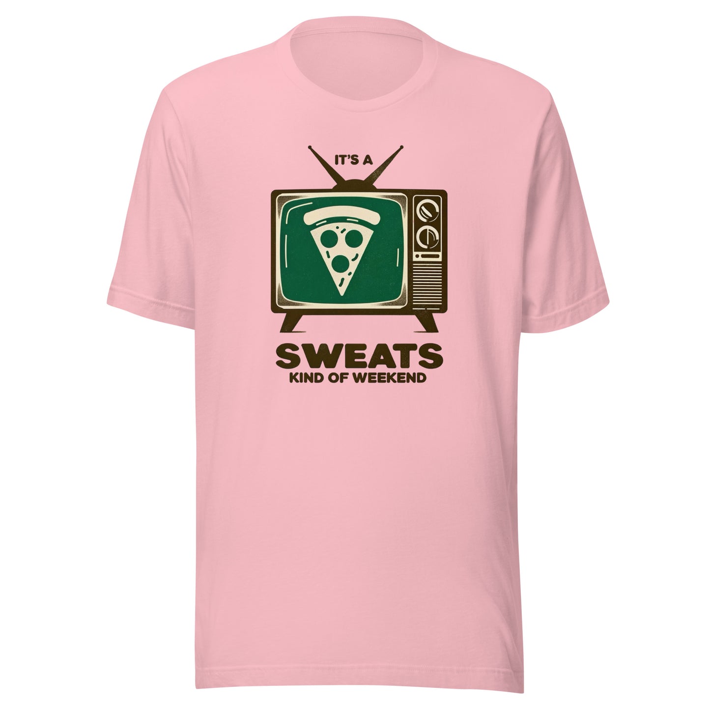 It’s a Pizza Sweats Kind of Weekend Unisex t-shirt