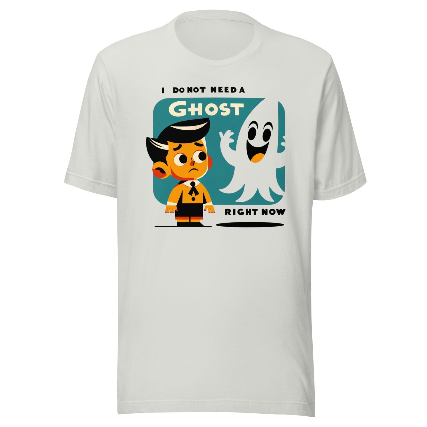 I Do Not Need a Ghost Right Now Halloween Unisex t-shirt