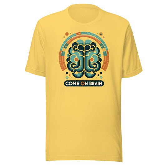 Come on Brain Unisex t-shirt