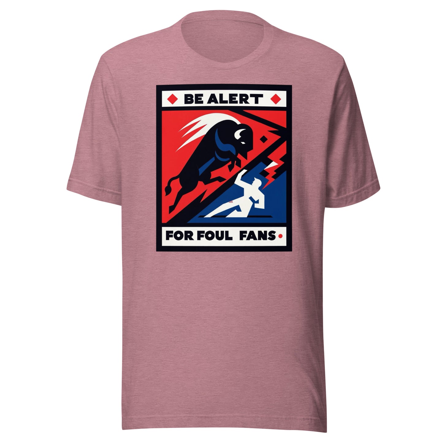 Charging Buffalo Fighting Man "Be Alert for Foul Fans" Tee - Unisex