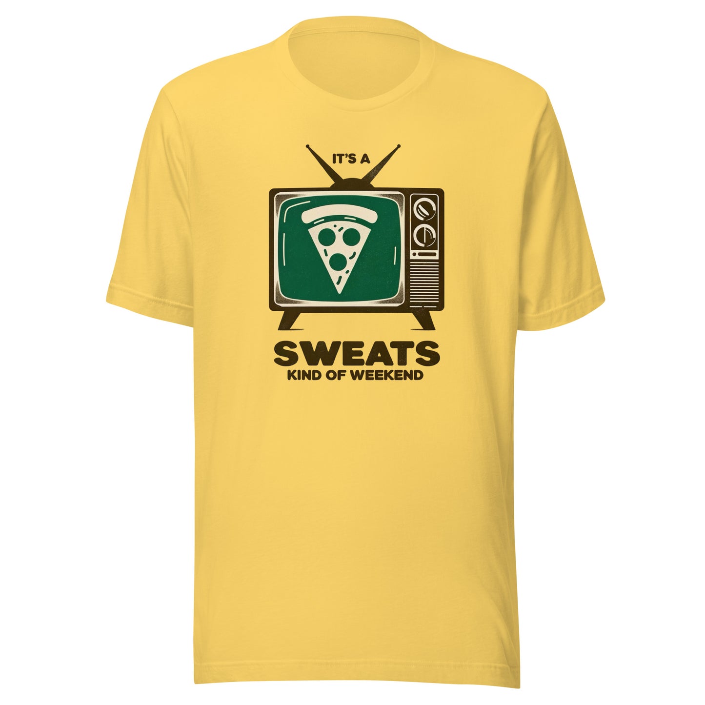 It’s a Pizza Sweats Kind of Weekend Unisex t-shirt